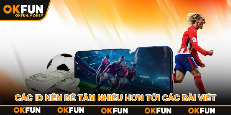 Các ID nên để tâm nhiều hơn tới các bài viết