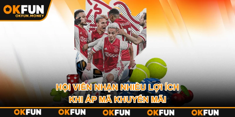 Hội viên nhận nhiều lợi ích khi áp mã khuyến mãi