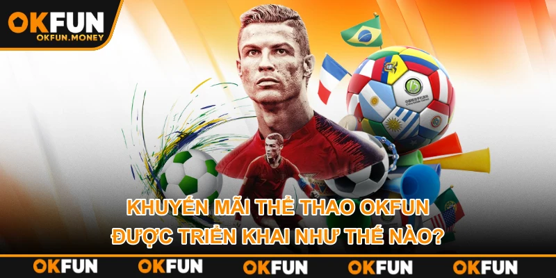 Khuyến mãi thể thao OKFUN được triển khai như thế nào?