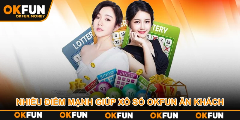 Nhiều điểm mạnh giúp xổ số OKFUN ăn khách