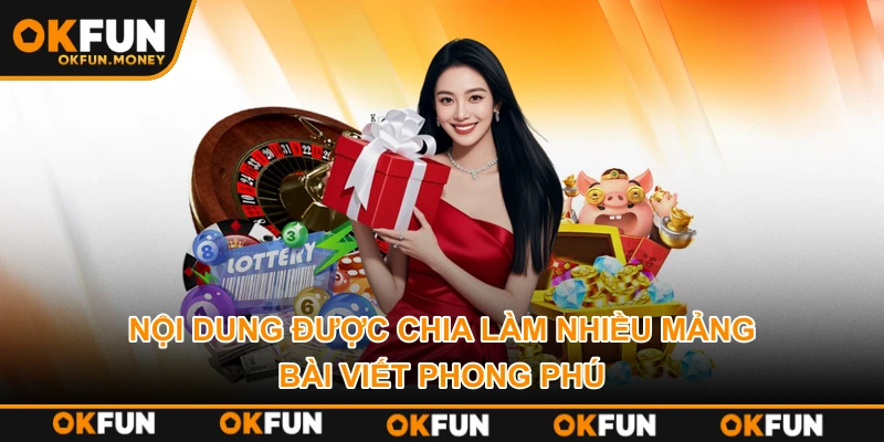 Nội dung được chia làm nhiều mảng, bài viết phong phú