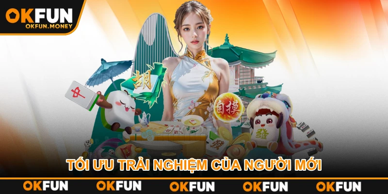 Tối ưu trải nghiệm của người mới