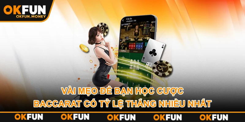 Vài mẹo để bạn học cược Baccarat có tỷ lệ thắng nhiều nhất